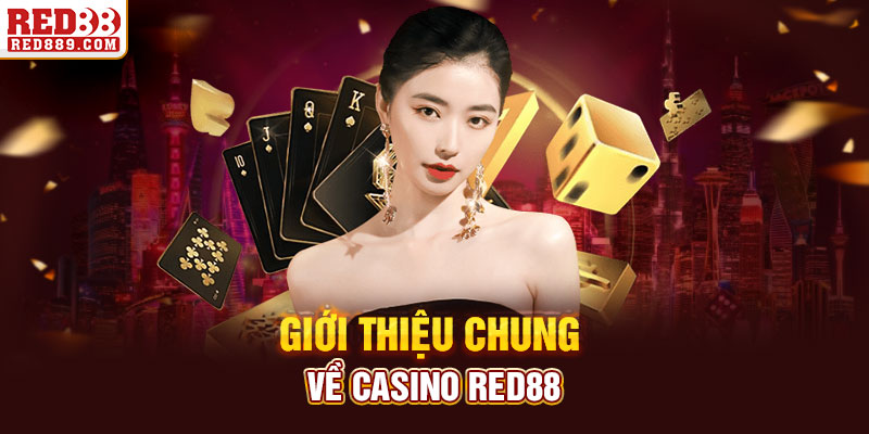 Giới thiệu chung về casino Red88